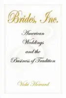 Brides, Inc.: Amerykańskie wesela i biznes tradycji - Brides, Inc.: American Weddings and the Business of Tradition