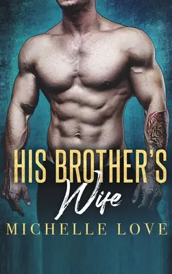 Żona jego brata: Romans z miliarderem - His Brother's Wife: A Billionaire Romance