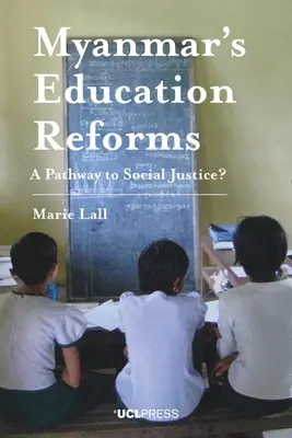 Reformy edukacji w Myanmarze: Droga do sprawiedliwości społecznej? - Myanmar's Education Reforms: A Pathway to Social Justice?