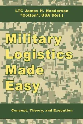 Łatwa logistyka wojskowa: koncepcja, teoria i wykonanie - Military Logistics Made Easy: Concept, Theory, and Execution