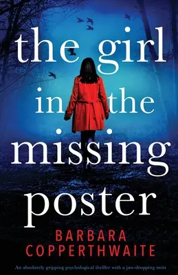 Dziewczyna z zaginionego plakatu: Absolutnie trzymający w napięciu thriller psychologiczny z zaskakującym zwrotem akcji - The Girl in the Missing Poster: An absolutely gripping psychological thriller with a jaw-dropping twist