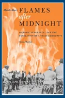 Płomienie po północy: Morderstwo, zemsta i spustoszenie teksańskiej społeczności, wydanie poprawione - Flames After Midnight: Murder, Vengeance, and the Desolation of a Texas Community, Revised Edition