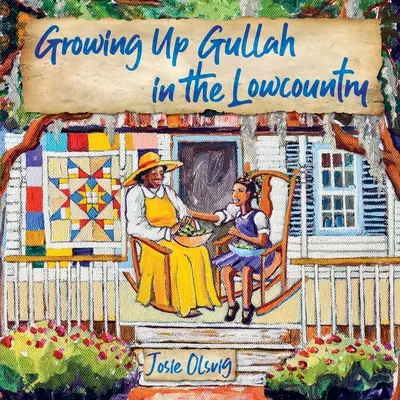 Dorastanie w Gullah w Lowcountry (Olsvig Jo (Josie) a.) - Growing Up Gullah in the Lowcountry (Olsvig Jo (Josie) a.)