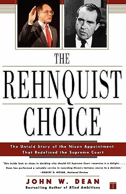 Wybór Rehnquista: Nieopowiedziana historia nominacji Nixona, która na nowo zdefiniowała Sąd Najwyższy - The Rehnquist Choice: The Untold Story of the Nixon Appointment That Redefined the Supreme Court