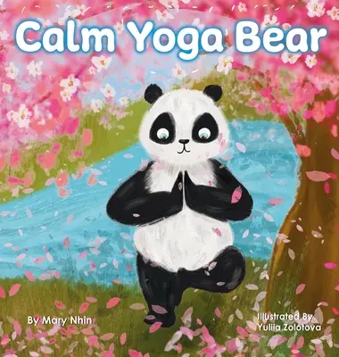 Calm Yoga Bear: A Social Emotional, Pose by Pose Yoga Book for Children, Teens, and Adults to Help Relieve Anxiety and Stress (Perfect