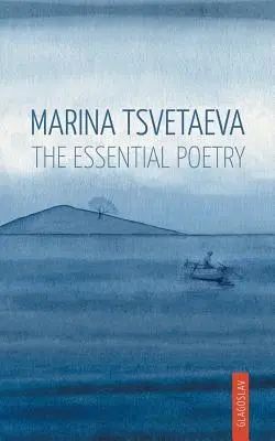 Marina Cwietajewa: The Essential Poetry - Marina Tsvetaeva: The Essential Poetry