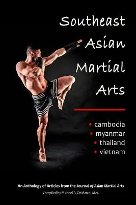 Sztuki walki Azji Południowo-Wschodniej: Kambodża, Birma, Tajlandia, Wietnam - Southeast Asian Martial Arts: Cambodia, Myanmar, Thailand, Vietnam