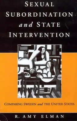 Podporządkowanie seksualne i interwencja państwa: Porównanie Szwecji i Stanów Zjednoczonych - Sexual Subordination and State Intervention: Comparing Sweden and the United States