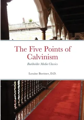 Pięć punktów kalwinizmu: Burkholder Media Classics - The Five Points of Calvinism: Burkholder Media Classics