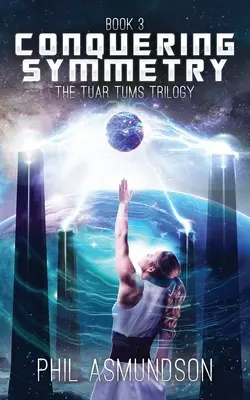 Trylogia Tuar Tums: Podbój Symetrii - The Tuar Tums Trilogy: Conquering Symmetry