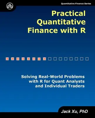 Praktyczne finanse ilościowe z R: Rozwiązywanie rzeczywistych problemów z R dla analityków ilościowych i indywidualnych inwestorów - Practical Quantitative Finance with R: Solving Real-World Problems with R for Quant Analysts and Individual Traders