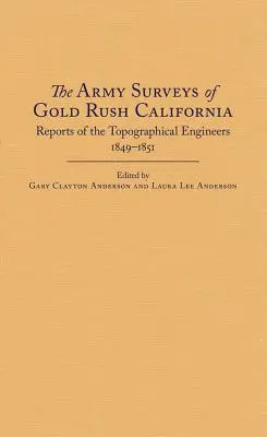 Wojskowe badania Kalifornii w czasach gorączki złota: Raporty inżynierów topografów, 1849-1851 - The Army Surveys of Gold Rush California: Reports of Topographical Engineers, 1849-1851