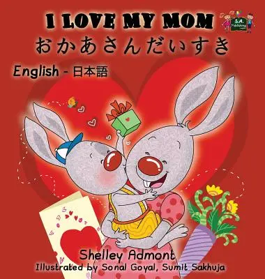 Kocham moją mamę: Wydanie dwujęzyczne angielsko-japońskie - I Love My Mom: English Japanese Bilingual Edition