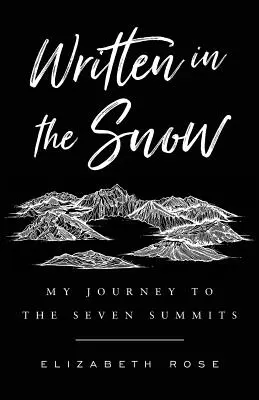 Zapisane w śniegu: Moja podróż na siedem szczytów - Written in the Snow: My Journey to the Seven Summits