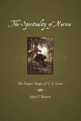 Duchowość Narnii: Głębsza magia C.S. Lewisa - The Spirituality of Narnia: The Deeper Magic of C.S. Lewis