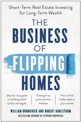 The Business of Flipping Homes: Krótkoterminowe inwestowanie w nieruchomości dla długoterminowego bogactwa - The Business of Flipping Homes: Short-Term Real Estate Investing for Long-Term Wealth