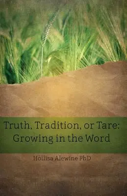 Prawda, Tradycja czy Tara: Wzrastanie w Słowie - Truth, Tradition, or Tare: Growing in the Word