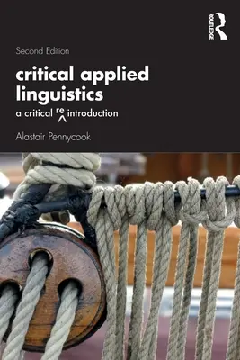 Krytyczna lingwistyka stosowana: Krytyczne ponowne wprowadzenie - Critical Applied Linguistics: A Critical Re-Introduction