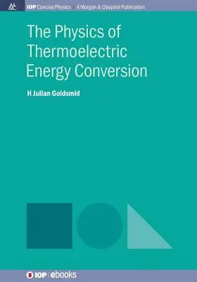 Fizyka termoelektrycznej konwersji energii - The Physics of Thermoelectric Energy Conversion