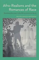 Afro-realizmy i romanse rasowe: ponowne przemyślenie czarności w powieści afroamerykańskiej - Afro-Realisms and the Romances of Race: Rethinking Blackness in the African American Novel