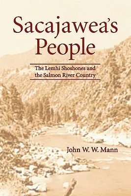 Ludzie Sacajawea: Lemhi Shoshones i kraj rzeki Salmon - Sacajawea's People: The Lemhi Shoshones and the Salmon River Country