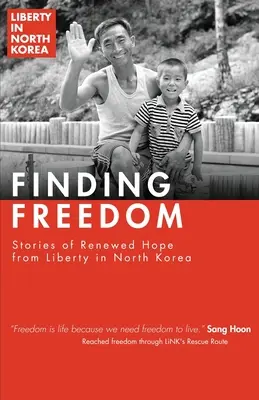 Odnaleźć wolność: Historie odnowionej nadziei w Korei Północnej - Finding Freedom: Stories of Renewed Hope in North Korea