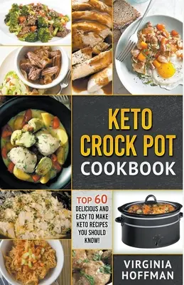 Książka kucharska Keto Crock Pot: 60 najlepszych pysznych i łatwych do przygotowania przepisów Keto, które powinieneś znać! - Keto Crock Pot Cookbook: Top 60 Delicious and Easy To make Keto Recipes You Should Know!