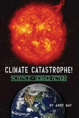 KATASTROFA KLIMATYCZNA! Nauka czy fantastyka naukowa? - CLIMATE CATASTROPHE! Science or Science Fiction?