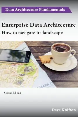 Architektura danych przedsiębiorstwa: Jak poruszać się po krajobrazie - Enterprise Data Architecture: How to navigate its landscape