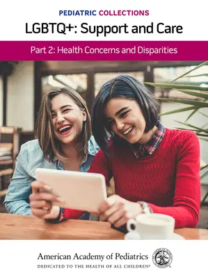 Zbiory pediatryczne: Lgbtq+: Support and Care Part 2: Health Concerns and Disparities: Problemy i różnice zdrowotne - Pediatric Collections: Lgbtq+: Support and Care Part 2: Health Concerns and Disparities: Health Concerns and Disparities