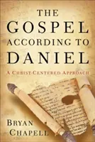 Ewangelia według Daniela: podejście skoncentrowane na Chrystusie - The Gospel According to Daniel: A Christ-Centered Approach