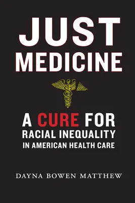 Just Medicine: Lekarstwo na nierówności rasowe w amerykańskiej opiece zdrowotnej - Just Medicine: A Cure for Racial Inequality in American Health Care