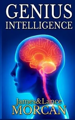 Genialna inteligencja: Tajne techniki i technologie zwiększające IQ - Genius Intelligence: Secret Techniques and Technologies to Increase IQ