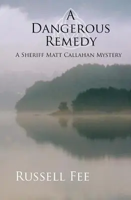 Niebezpieczne lekarstwo: Tajemnica szeryfa Matta Callahana - A Dangerous Remedy: A Sheriff Matt Callahan Mystery