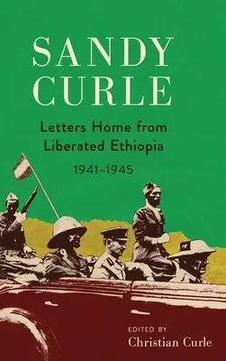 Sandy Curle: Listy do domu z wyzwolonej Etiopii 1941-1945 - Sandy Curle: Letters home from liberated Ethiopia 1941-1945