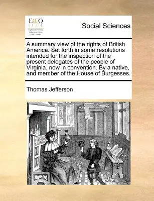 Podsumowanie praw Ameryki Brytyjskiej. Przedstawione w niektórych rezolucjach przeznaczonych do wglądu obecnych delegatów ludu V. - A Summary View of the Rights of British America. Set Forth in Some Resolutions Intended for the Inspection of the Present Delegates of the People of V