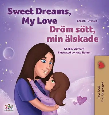 Słodkich snów, kochanie (angielsko-szwedzka dwujęzyczna książka dla dzieci) - Sweet Dreams, My Love (English Swedish Bilingual Book for Kids)