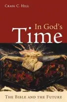 W Bożym czasie: Biblia i przyszłość - In God's Time: The Bible and the Future