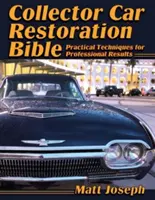 Biblia renowacji samochodów kolekcjonerskich: Praktyczne techniki dla profesjonalnych rezultatów - Collector Car Restoration Bible: Practical Techniques for Professional Results