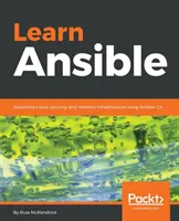 Naucz się Ansible: Automatyzacja chmury, bezpieczeństwa i infrastruktury sieciowej przy użyciu Ansible 2.x - Learn Ansible: Automate cloud, security, and network infrastructure using Ansible 2.x