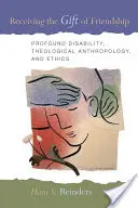 Otrzymując dar przyjaźni: Głęboka niepełnosprawność, antropologia teologiczna i etyka - Receiving the Gift of Friendship: Profound Disability, Theological Anthropology, and Ethics