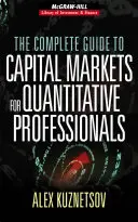 Kompletny przewodnik po rynkach kapitałowych dla profesjonalistów ilościowych - The Complete Guide to Capital Markets for Quantitative Professionals