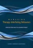 Zarządzanie zachowaniami zakłócającymi terapię: Strategie dialektycznej terapii behawioralnej - Managing Therapy-Interfering Behavior: Strategies from Dialectical Behavior Therapy