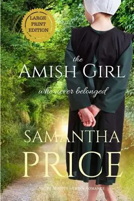 The Amish Girl Who Never Belonged DUŻY DRUK - The Amish Girl Who Never Belonged LARGE PRINT