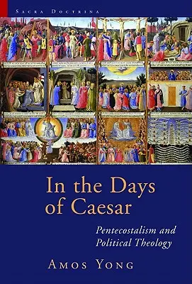 W czasach Cezara: Pentekostalizm i teologia polityczna - In the Days of Caesar: Pentecostalism and Political Theology