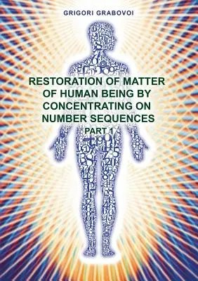 Przywracanie materii człowieka poprzez koncentrację na sekwencji liczb - część 1 - Restoration of Matter of Human Being by Concentrating on Number Sequence - Part 1