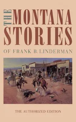 Opowieści z Montany Franka B. Lindermana - The Montana Stories of Frank B. Linderman