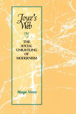 Joyce's Web: Społeczne rozwikłanie modernizmu - Joyce's Web: The Social Unraveling of Modernism