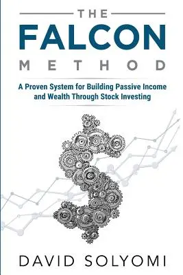 Metoda FALCON: Sprawdzony system budowania pasywnego dochodu i bogactwa poprzez inwestowanie w akcje - The FALCON Method: A Proven System for Building Passive Income and Wealth Through Stock Investing