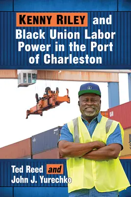 Kenny Riley i siła robocza czarnych związków w porcie Charleston - Kenny Riley and Black Union Labor Power in the Port of Charleston